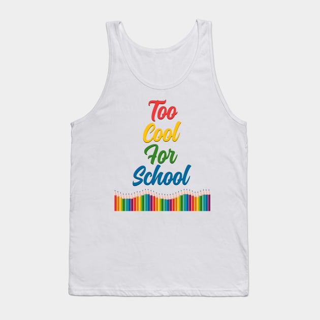 Too Cool For School Tank Top by vladocar